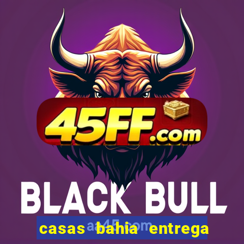 casas bahia entrega de domingo